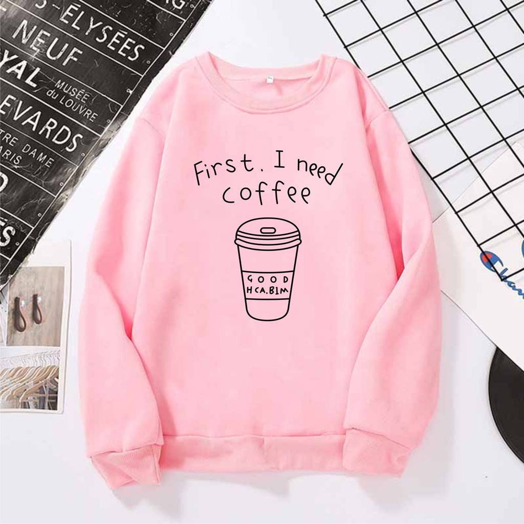 FenishaStore Sweater Basic pullover Wanita First. I Need Coffee Size M-L-XL-XXLBisa Bayar Ditempat COD