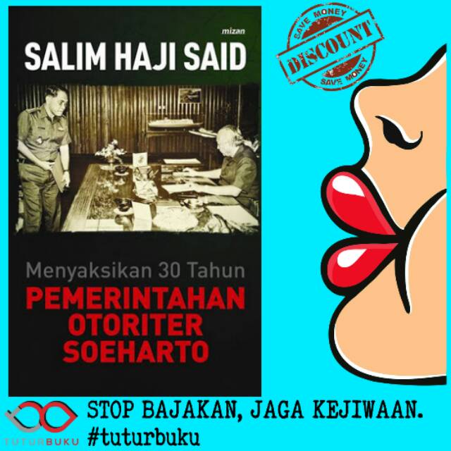 Menyaksikan 30 Tahun Pemerintahan Otoriter Soeharto - Salim Haji Said