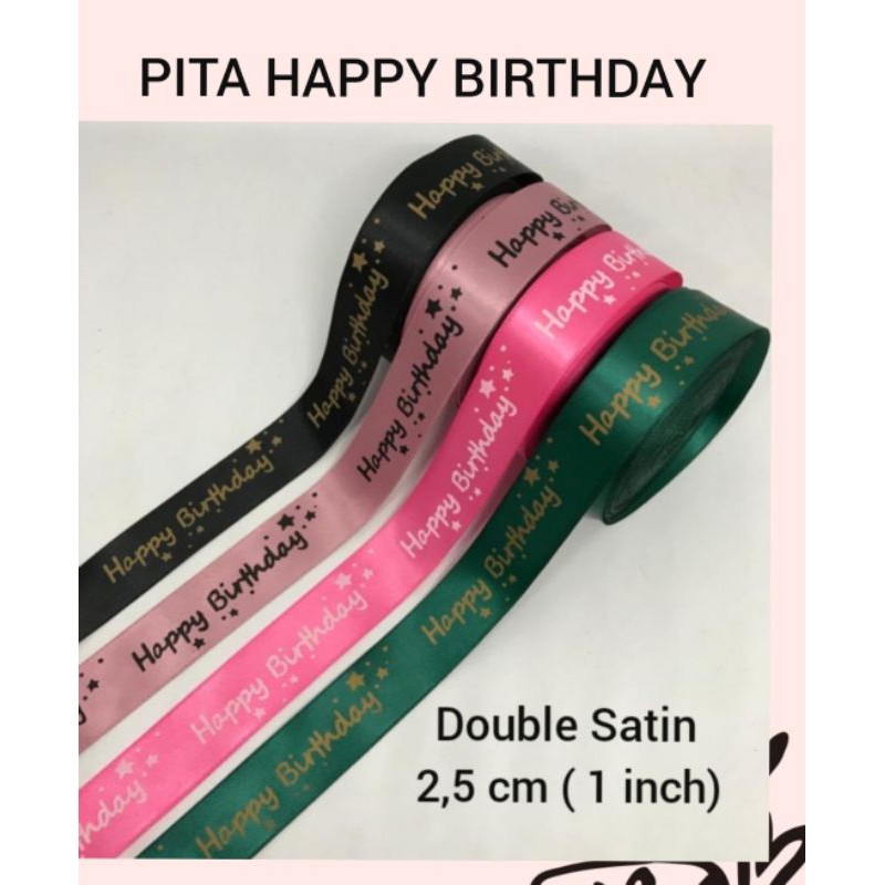 1 YARD - 2.5 CM | PITA HAPPY BIRTHDAY | DOUBLE SATIN