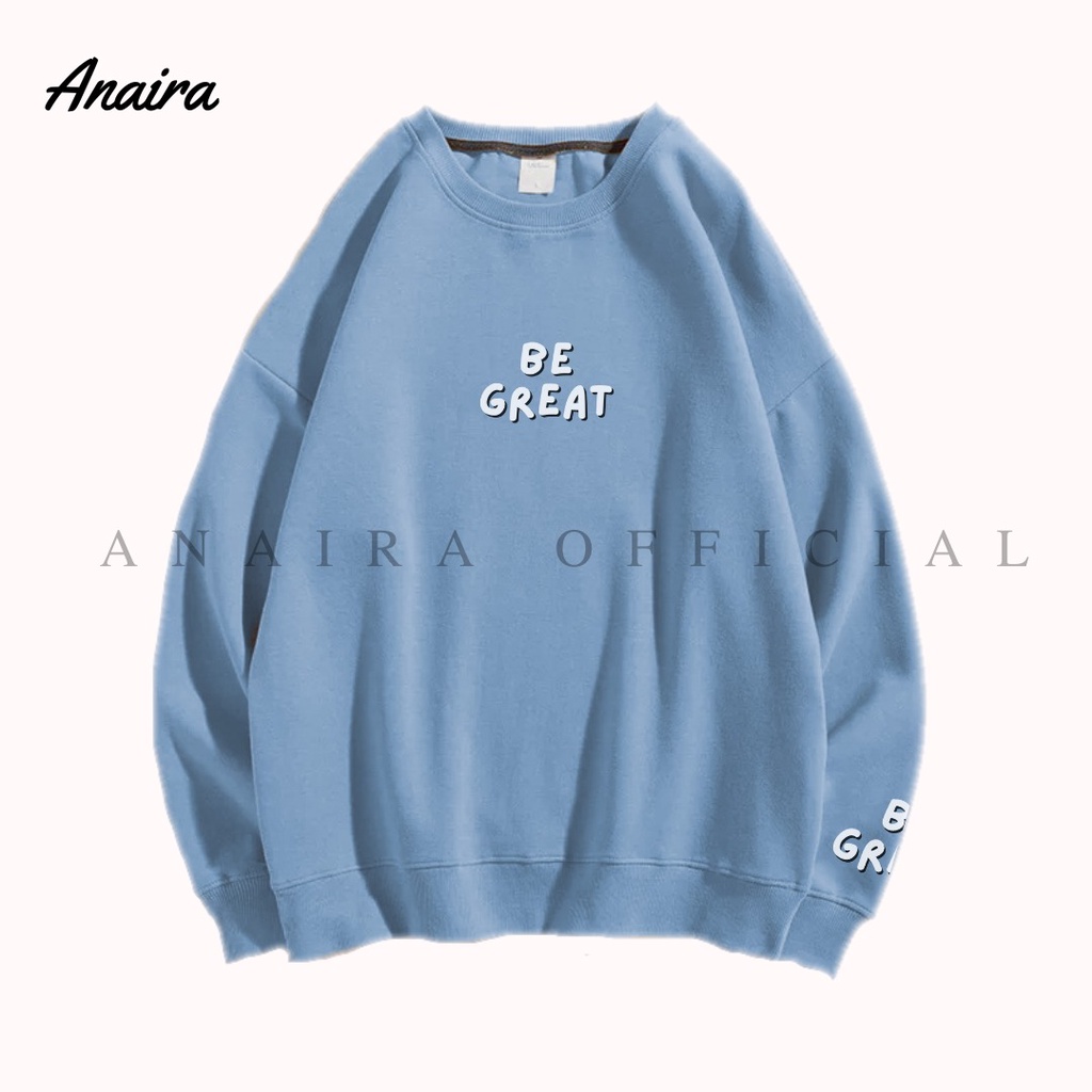 BE GREAT SWEATER  OVERSIZE CREWNECK WANITA ANAIRAOFFICIAL