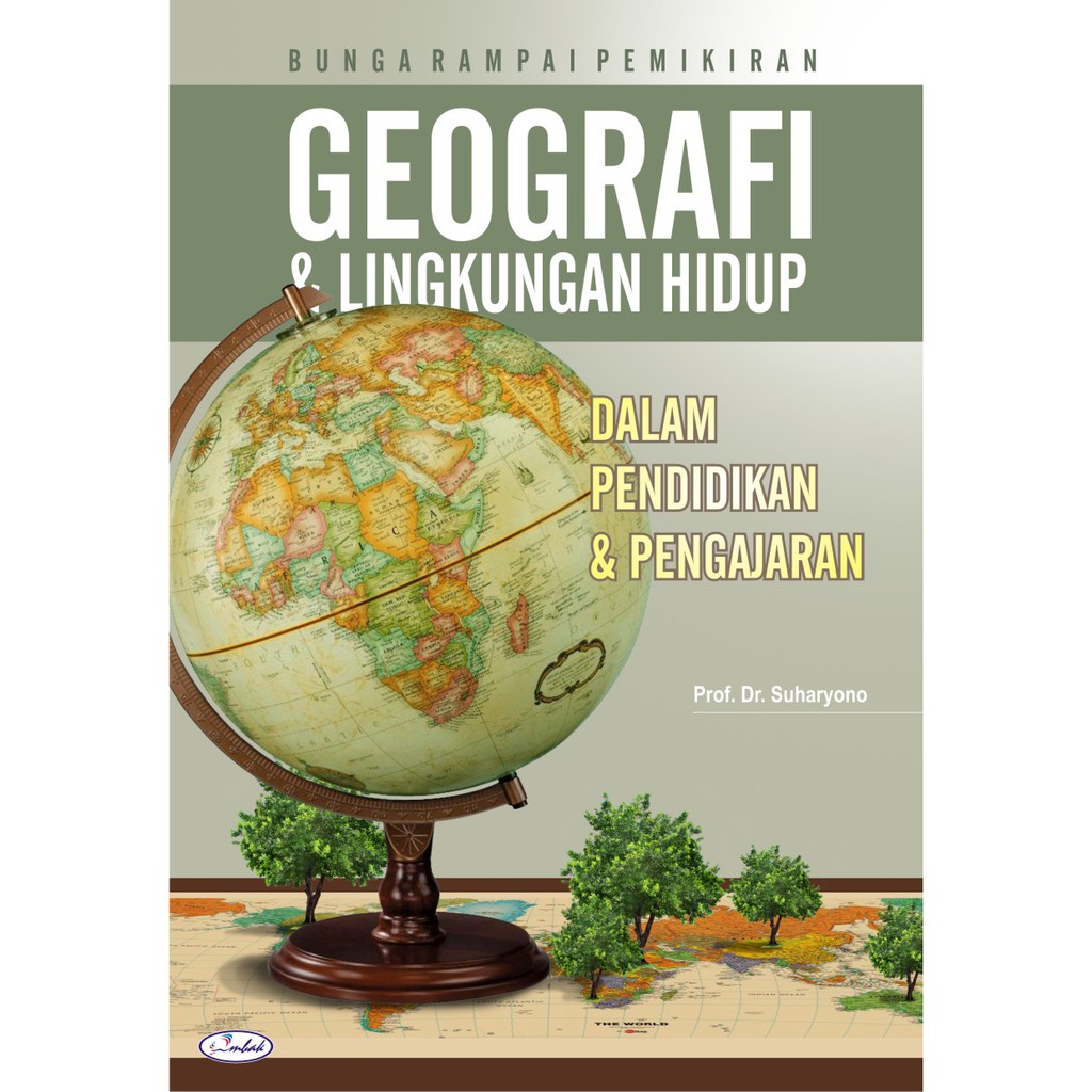 Bunga Rampai Pemikiran Geografi & Lingkungan Hidup Dalam Pendidikan & Pengajaran