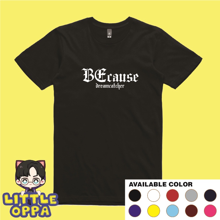 BAJU KAOS KPOP DREAMCATCHER BECAUSE T-SHIRT