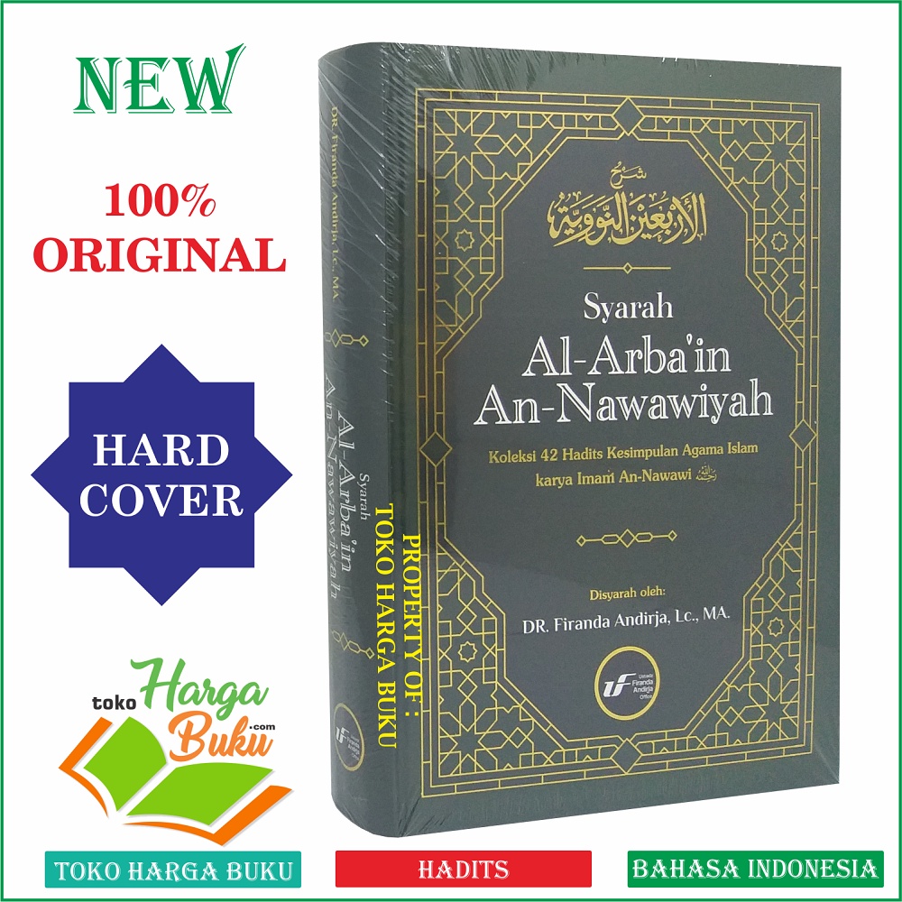 Syarah Al-Arba'in An-Nawawiyah Koleksi 42 Hadits Kesimpulan Agama Islam Karya Imam An-Nawawi Syarah Hadits Arbain Nawawi Penerbit Ustadz Firanda Andirja