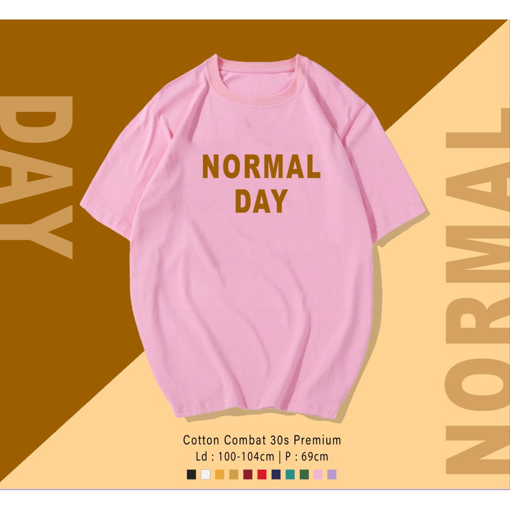 NORMAL DAY / TERMURAH BAJU KAOS KATUN WANITA/ PRIA UNISEX LENGAN PENDEK / TUMBLR TEE /  OVERSIZE