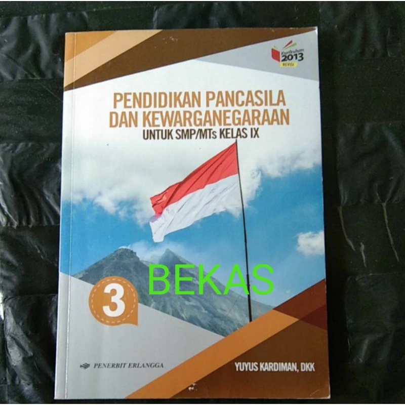 PPKn Pendidikan Pancasila Kewarganegaraan kelas 9 IX 3 SMP Erlangga Kurikukum 2013 Revisi - Yuyus Kardiman-BEKAS