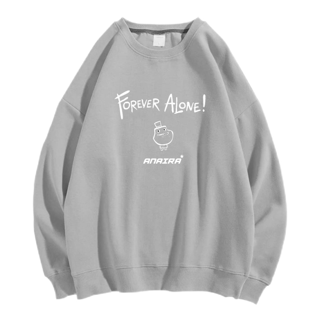 FOREVER ALONE SWEATER CREWNECK Size M-XXL ANAIRA