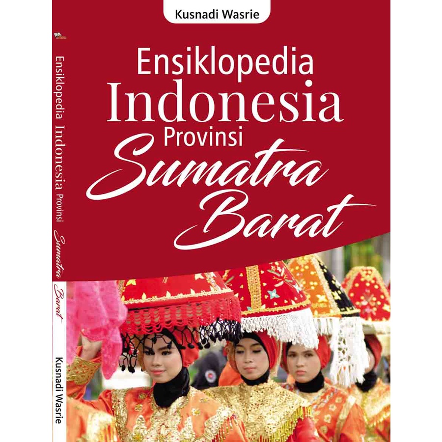 

Ensiklopedia Indonesia Provinsi SUMATERA BARAT - Kusnadi Wasrie