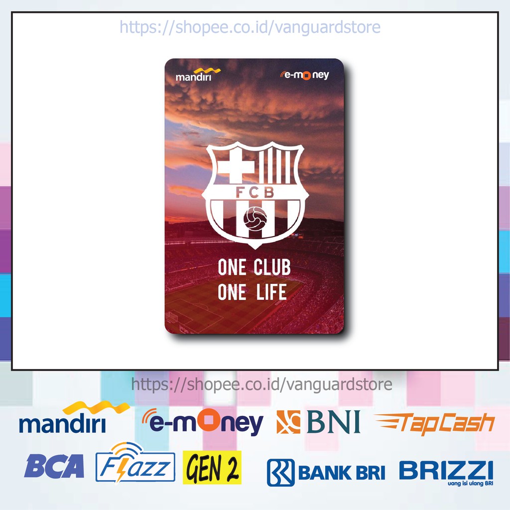 KARTU E MONEY E TOLL BARCELONA CLUB BOLA 75 EMONEY MANDIRI FLAZZ BCA BNI TAPCASH BRIZZI BRI - 1 SISI