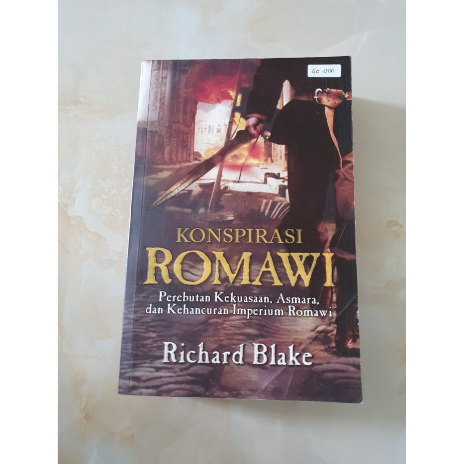 BUKU KONSPIRASI ROMAWI - Perebutan Kekuasaan, Asmara, dan Kehancuran Imperium Romawi - Richard Blake