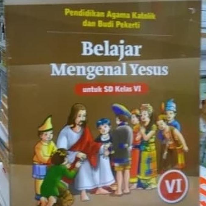 Buku Sekolah - Belajar Mengenal Yesus Untuk Sd Kelas 6.Penerbit Kanisius