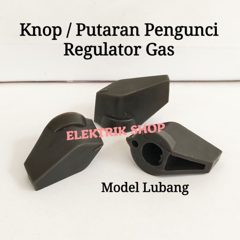 KNOP / HANDLE PUTARAN PENGUNCI REGULATOR GAS MODEL LUBANG