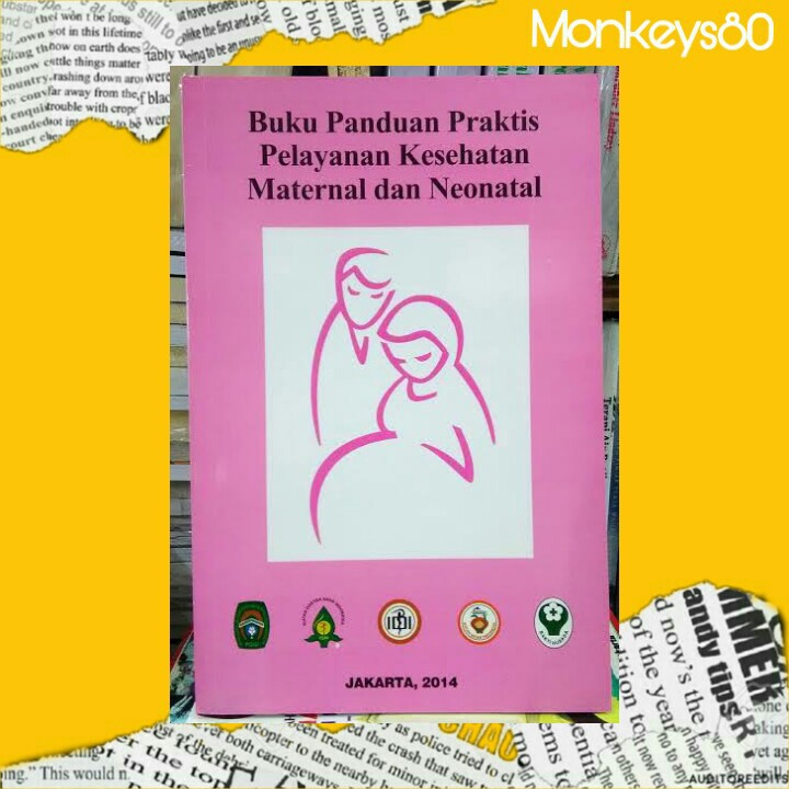 

Buku Panduan Praktis Pelayanan Kesehatan Maternal dan Neonatal