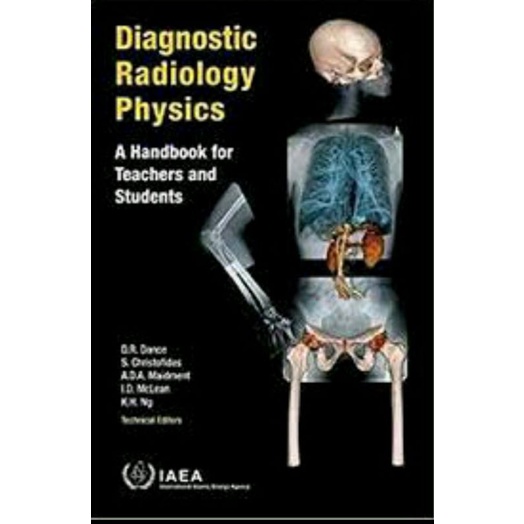 

Diagnostic radiology physics: A handbook for teachers and studentsAuth : Dance D.R., Christofides S., Maidment A.D.A., McLean I.D., Ng K.Hl
