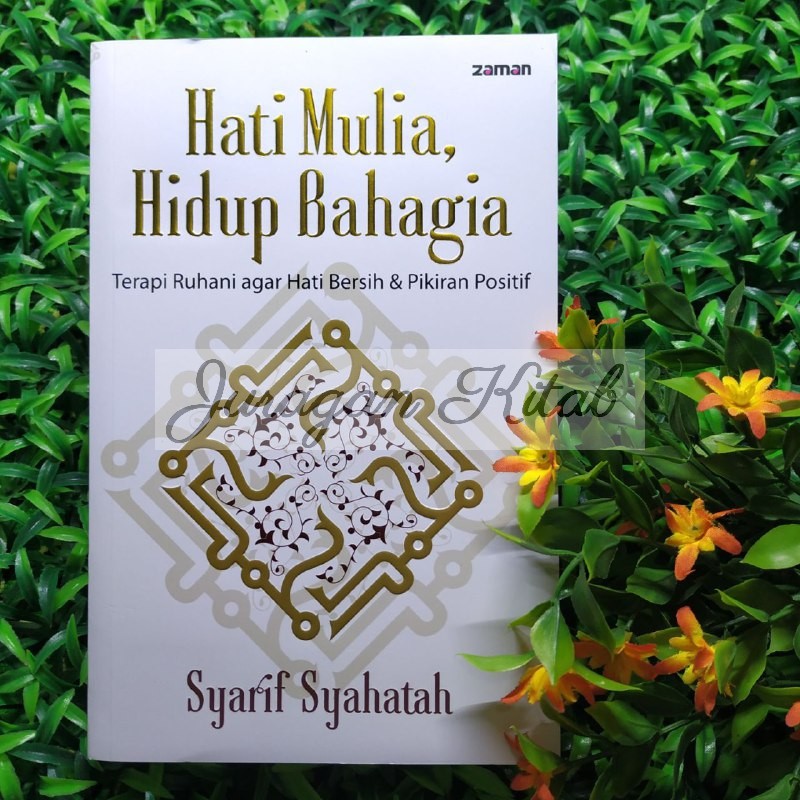HATI MULIA, HIDUP BAHAGIA - Terapi Ruhani Agar Hati Bersih & Pikiran Positif - Penerbit Zaman