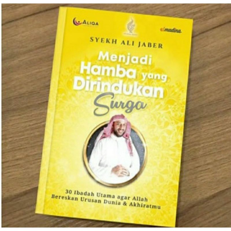 Menjadi Hamba Yang Dirindukan Surga -Buku Terakhir Syekh Ali Jaber