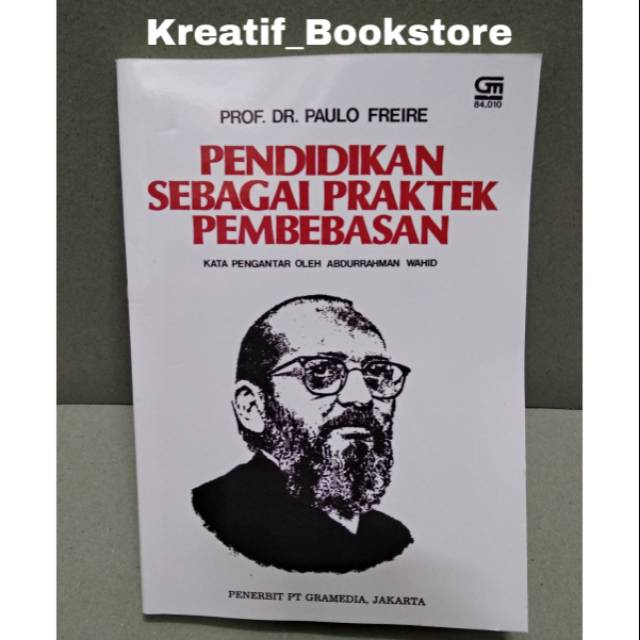 Pendidikan Sebagai Praktek Pembebasan Paulo Freire