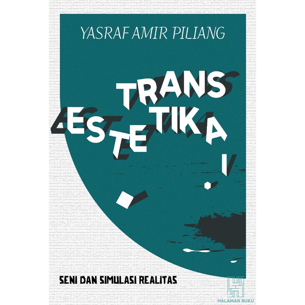 TRANS ESTETIKA 1: SENI & SIMULASI REALITAS - YASRAF AMIR PILIANG - FILSAFAT - SENI