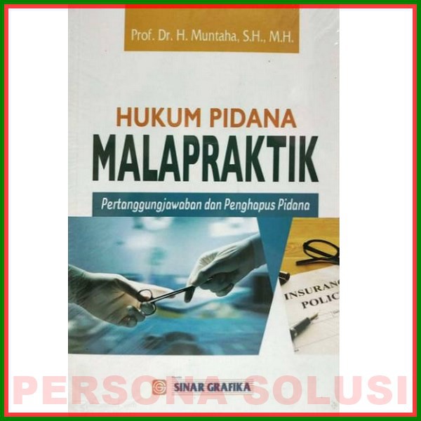 

Hukum Pidana Malapraktik: Pertanggungjawaban dan Penghapus Pidana