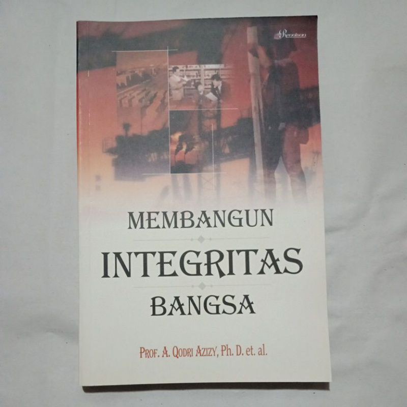 Buku Original MEMBANGUN INTEGRITAS BANGSA.Prof A Qodri Azizy Ph D et al.