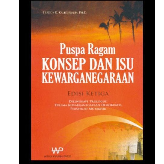 Puspa ragam konsep dan isu kewarganegaraan edisi 3 / Freddy K. Kalidjernih,PH.D