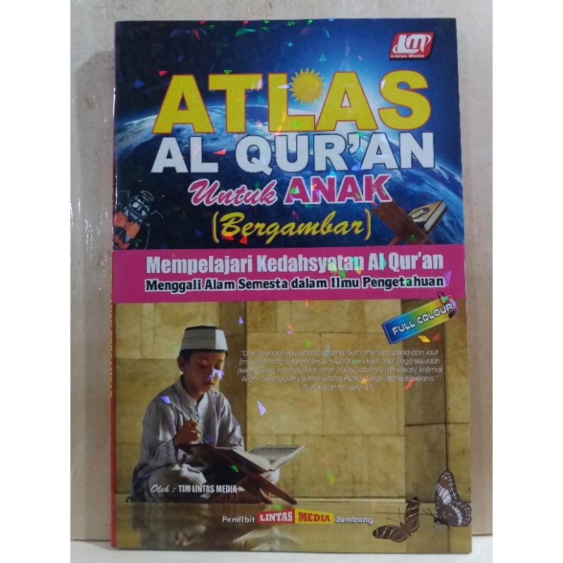 Atlas Al-Qur'an untuk Anak Mempelajari Kedahsyatan Al-Qur'an