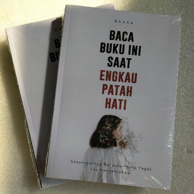 

Baca Buku Ini Saat Engkau Patah Hati