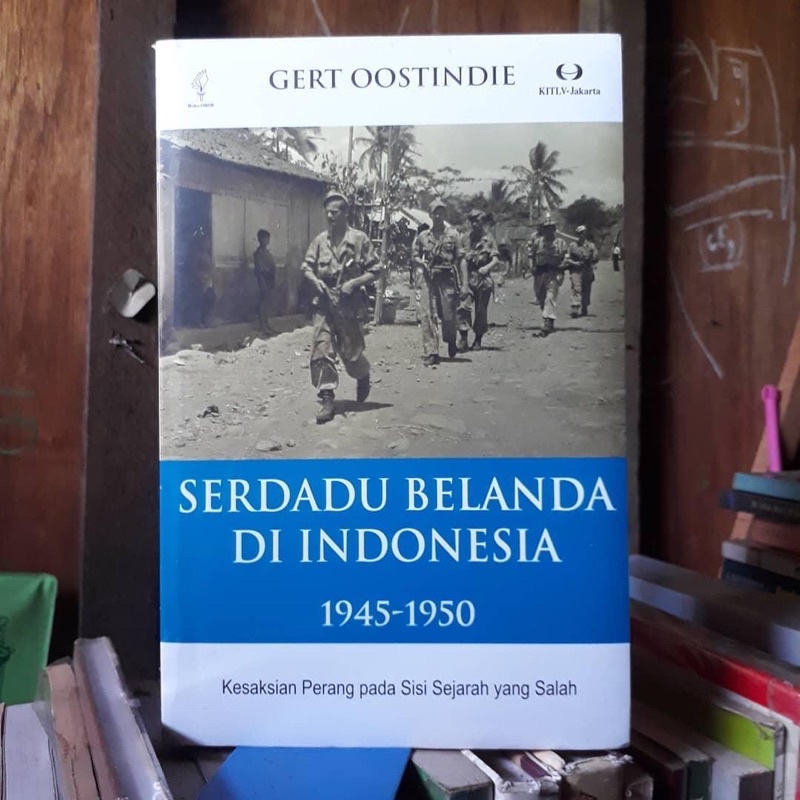 GERT OOSTINDIE (SERDADU BELANDA DI INDONESIA 1945 -1950)