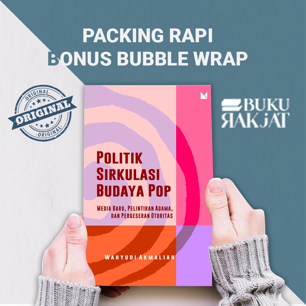 

Politik Sirkulasi Budaya Pop - Wahyudi Akmaliah - Buku Mojok