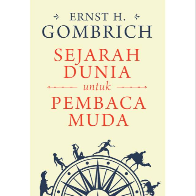 SEJARAH DUNIA UNTUK PEMBACA MUDA - Ernst H. Gombrich