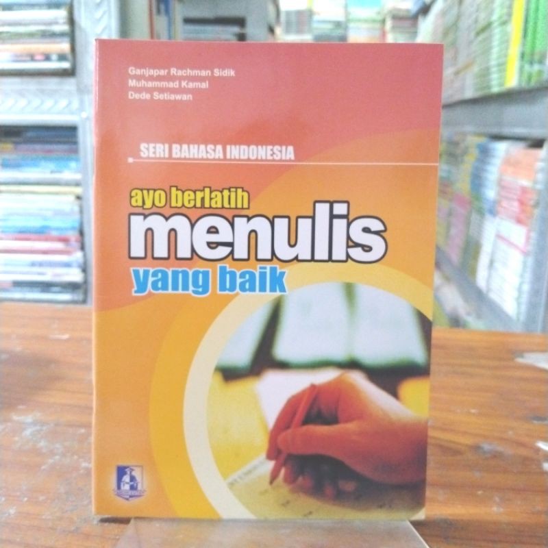 Seri Bahasa Indonesia.  Ayo Berlatih Menulis Yang Baik