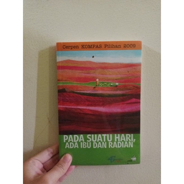 PADA SUATU HARI, ADA IBU DAN RADIAN - CERPEN KOMPAS PILIHAN 2009