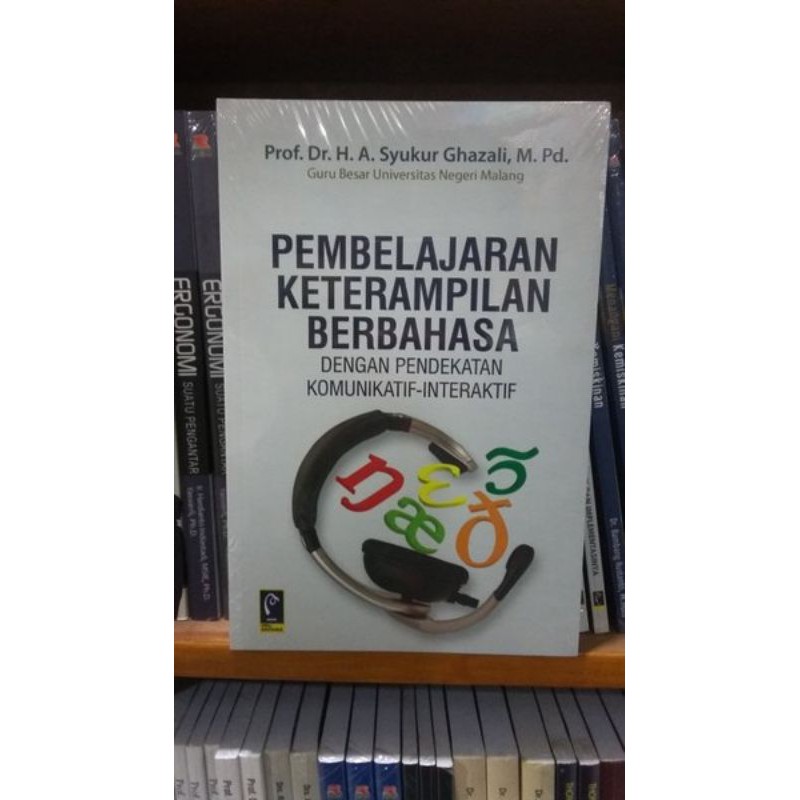 

PEMBELAJARAN KETRAMPILAN BERBAHASA, PROF. DR. H.A. SYUKUR GHAZALI, M.PD