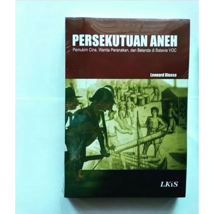 Persekutuan Aneh Pemukim Cina Peranakan dan Belanda di Batavia VOC - Leonard Blusse