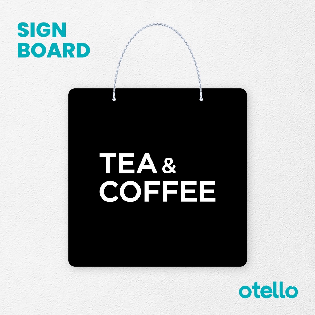 Otello Sign Tea &amp; Coffee Signage Board Acrylic Papan Gantung Akrilik Rantai Petunjuk Toko Modern Minimalist Kafe Restoran Kantor Gedung Cafe