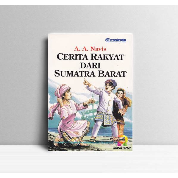 

Cerita Rakyat dari Sumatra Barat. A.A. Navis. Grasindo Jakarta. 1999.