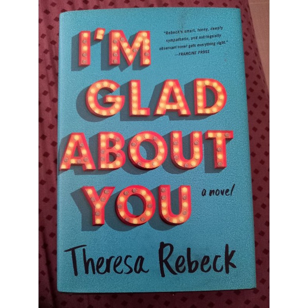 

I'm glad about you Novel by Theresa Rebeck