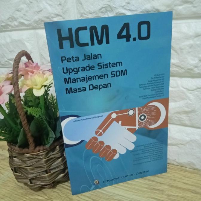 

BUKU HCM 4.0 PETA JALAN UPGRATE SISTEM MANAJEMEN SDM MASA DEPAN