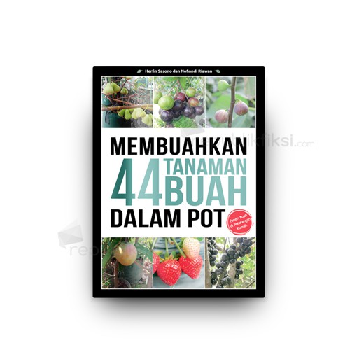 Membuahkan 44 Tanaman Buah dalam Pot - Agromedia