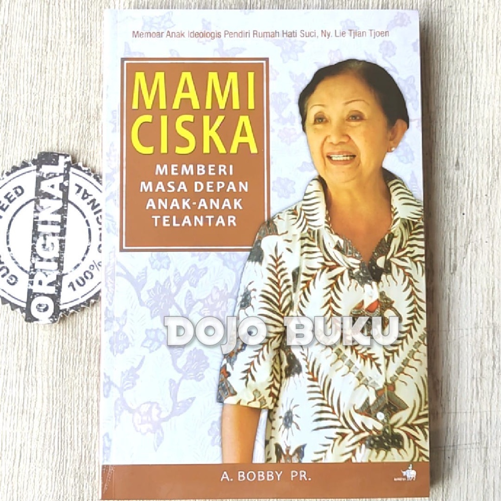 Buku Mami Ciska Memberi Masa Depan Anak-Anak Terlantar by A. Bobby PR