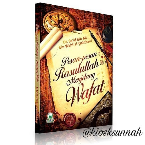 PESAN-PESAN RASULULLAH MENJELANG WAFAT