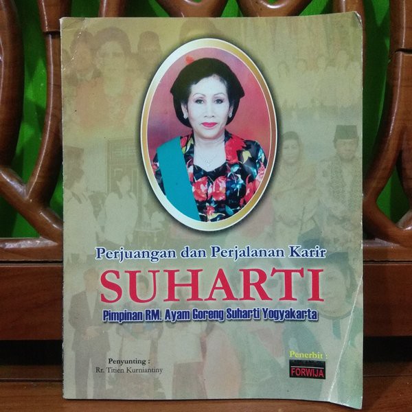 BUKU ORIGINAL PERJUANGAN DAN PERJALANAN KARIR SUHARTI - PIMPINAN RM AYAM GORENG SUHARTI YOGYAKARTA