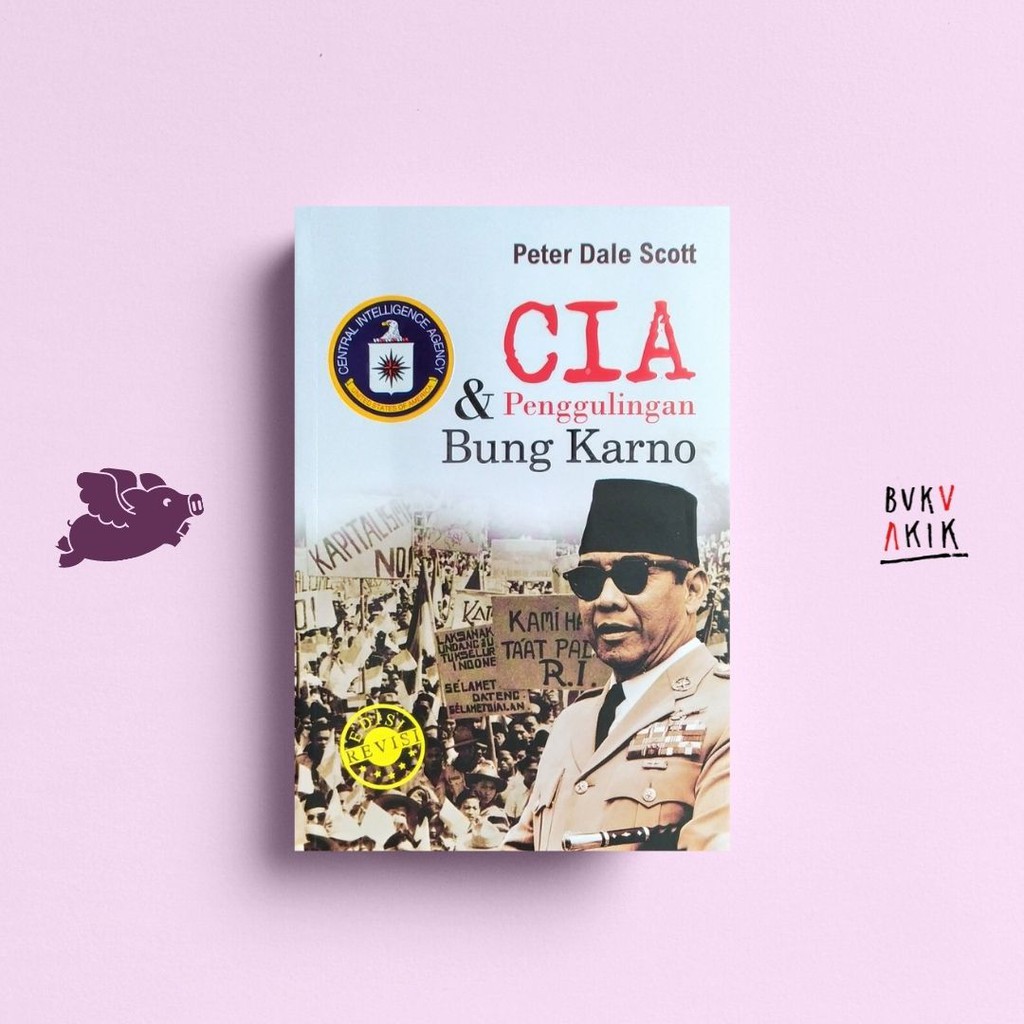 CIA dan Penggulingan Bung Karno - Peter Dale Scott