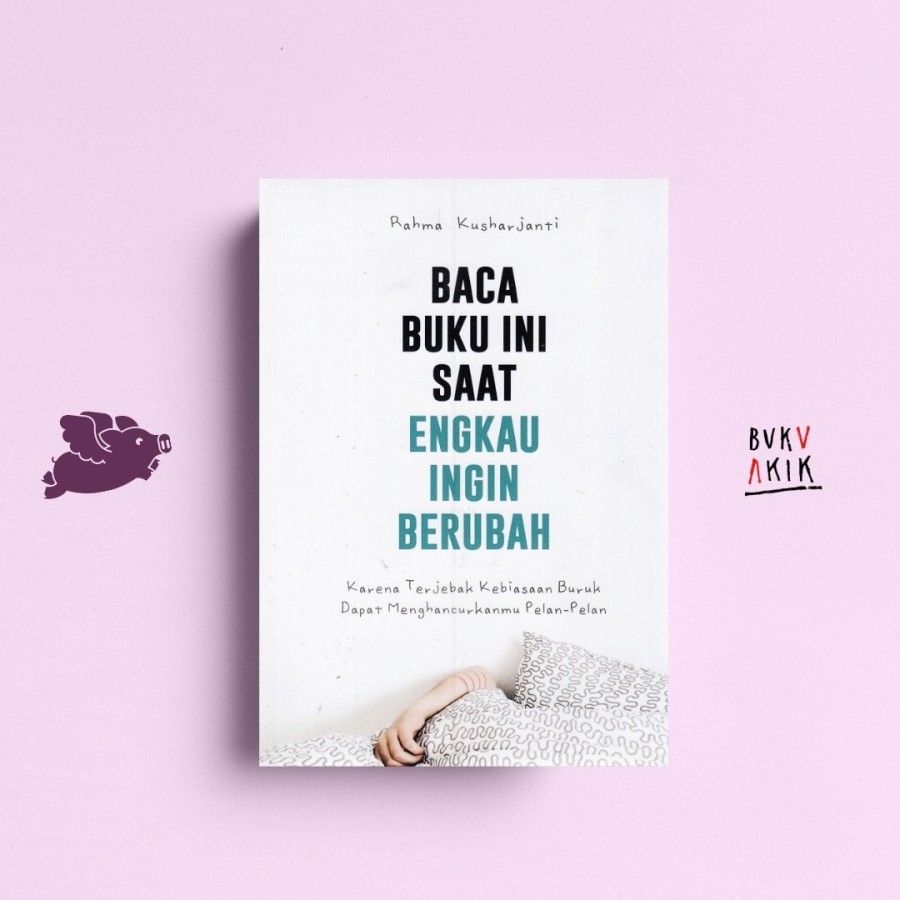 Baca Buku Ini Saat Engkau Ingin Berubah - Rahma Kusharjanti