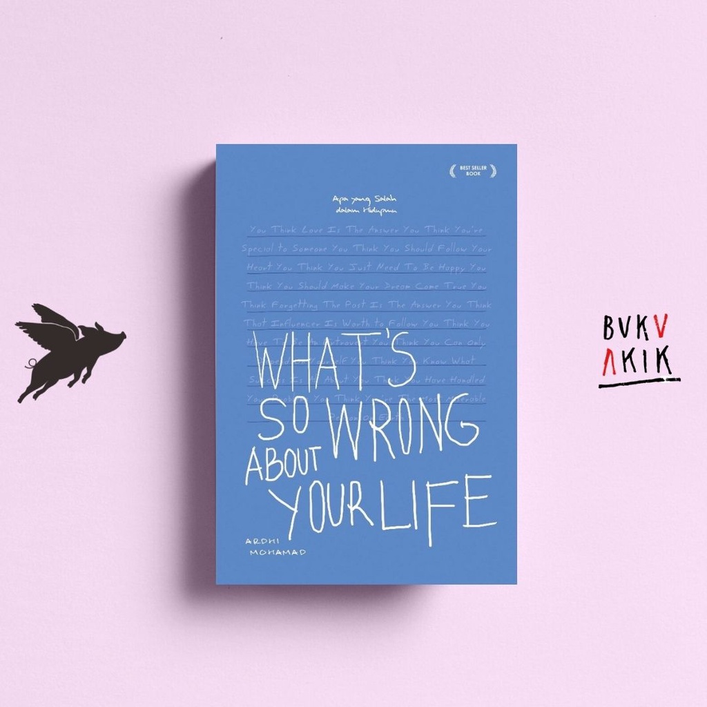 What's So Wrong About Your Life - Ardhi Mohamad