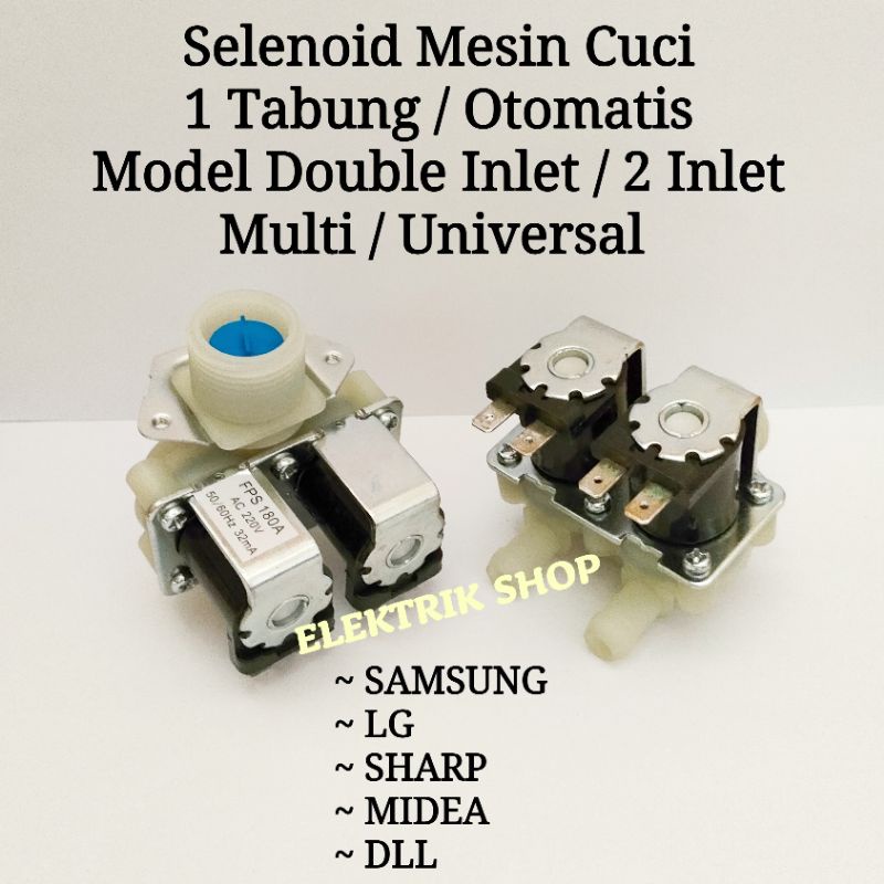 SELENOID MESIN CUCI 1 TABUNG MULTI UNIVERSAL MODEL DOUBLE INLET/ 2 INLET WATER INLET VALVE MULTI