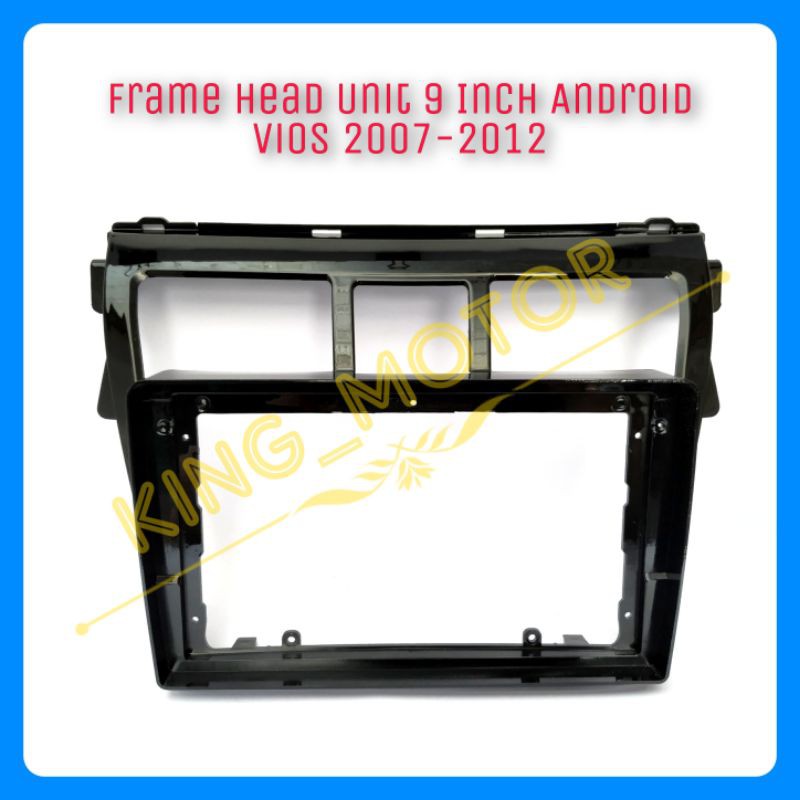 Frame HU Head Unit 9 Inch Android Vios 2007-2012