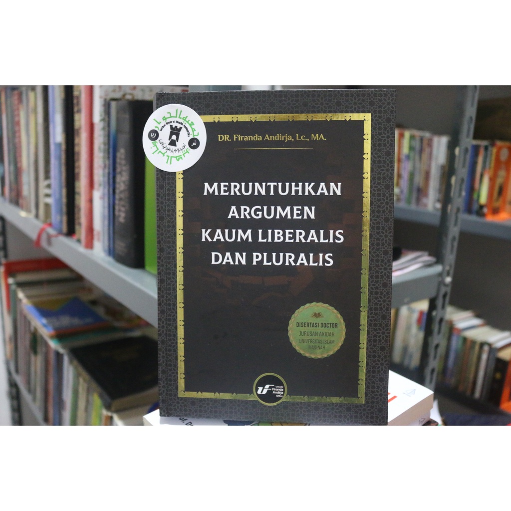 Meruntuhkan Argumen Kaum Liberalis dan Pluraris - DR Firanda Andirja Lc MA