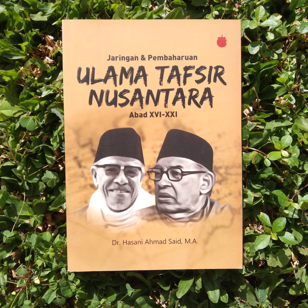 Ulama Tafsir Nusantara - Jaringan dan Pembaharuan Ulama di Nusantara Abad XVI-XXI
