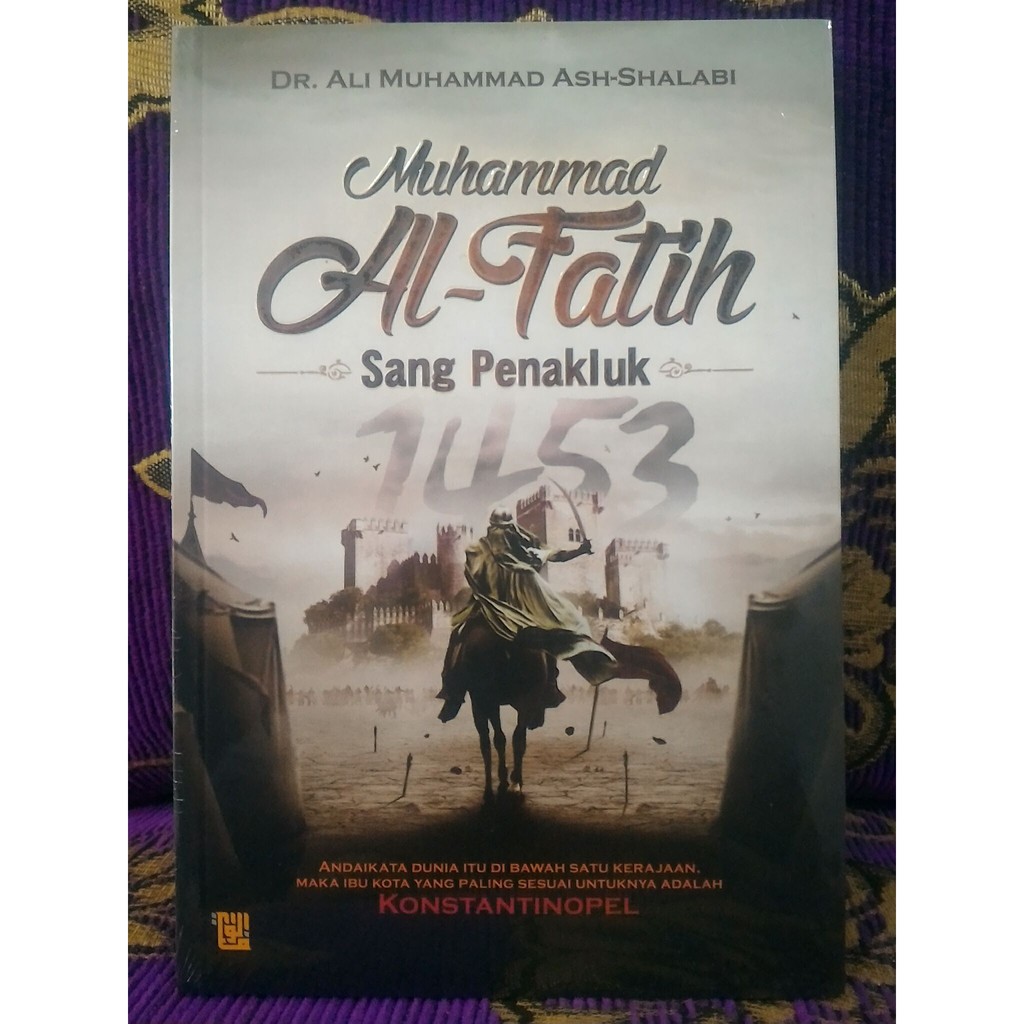 MUHAMMAD AL-FATIH SANG PENAKLUK - Ali Muhammad Ash-Shalabi