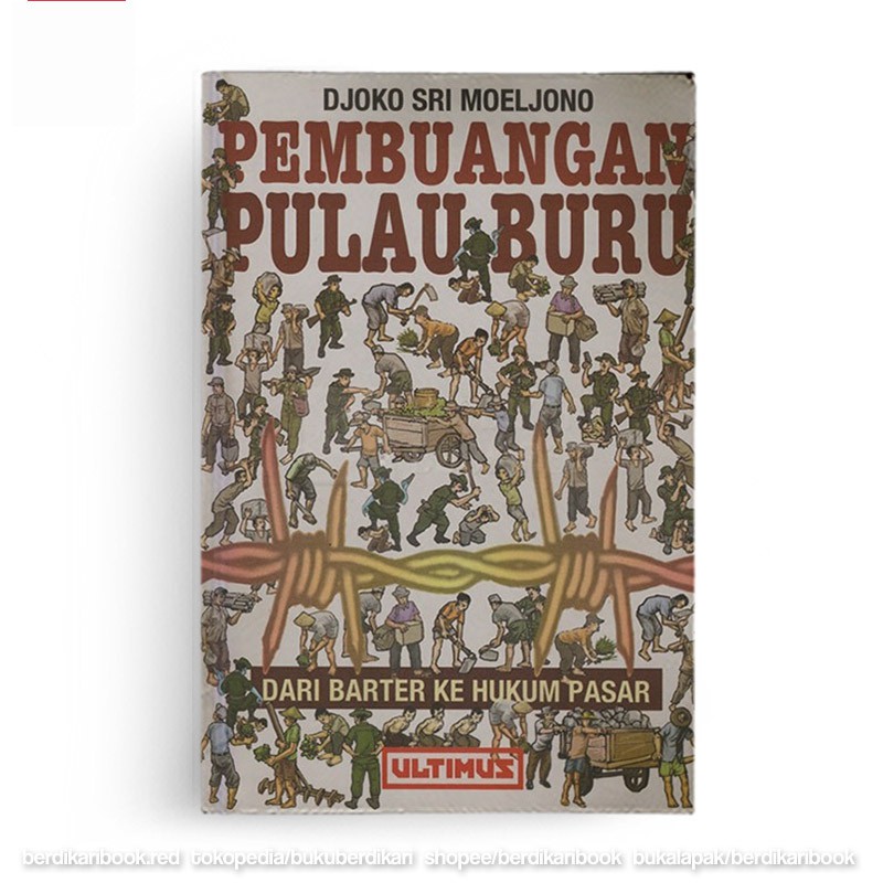 Pembuangan Pulau Buru dari Barter ke Hukum Pasar memoar DJOKO SRI MOELJONO